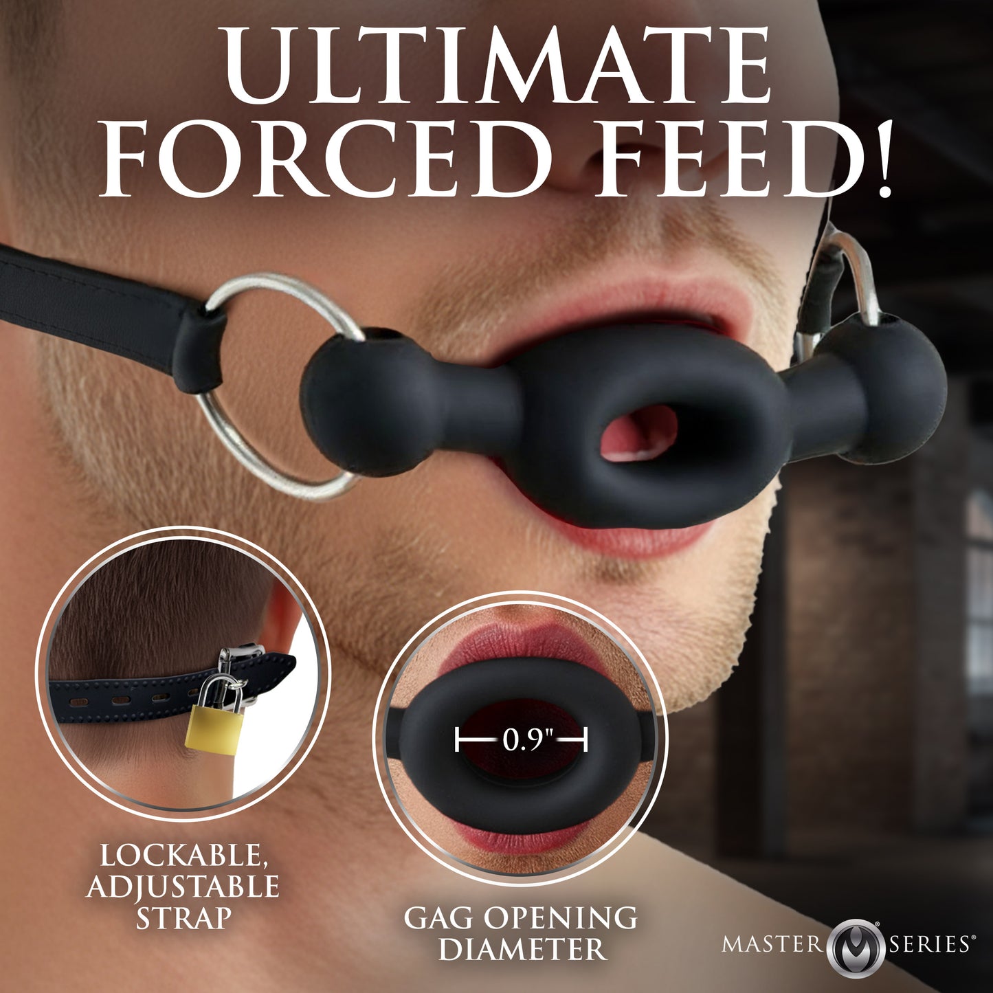 Tapered feeding hole on FORCED gag sized for male oral use and forced
feeding bondage play